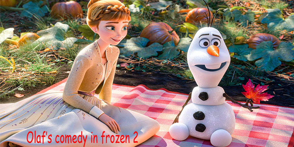 Olaf’s comedy in frozen 2